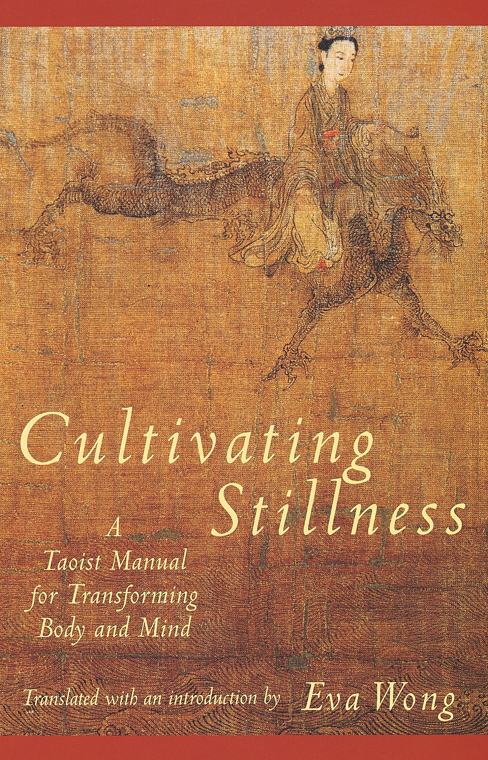 Cultivating Stillness: A Taoist Manual for Transforming Body and Mind